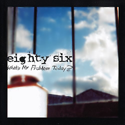 Eighty Six - What's My Problem Today? - CD (2002)